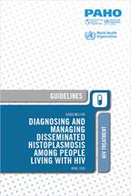 Guidelines for Diagnosing and Managing Disseminated Histoplasmosis among People Living with HIV
